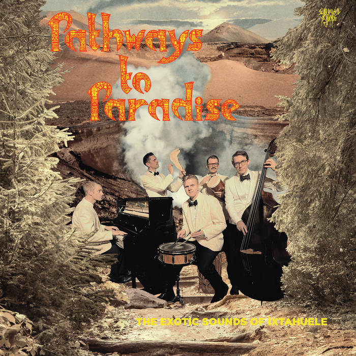 Ixtahuele - Pathways to Paradise [LP Curious Yellow Vinyl]
