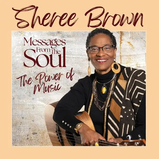 Sheree Brown - Messages From The Soul...The Power of Music [CD]