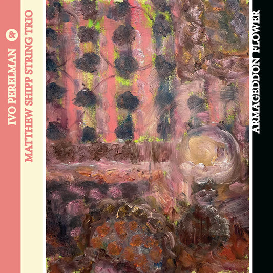 Ivo Perelman & Matthew Shipp String Trio - Armageddon Flower [CD]