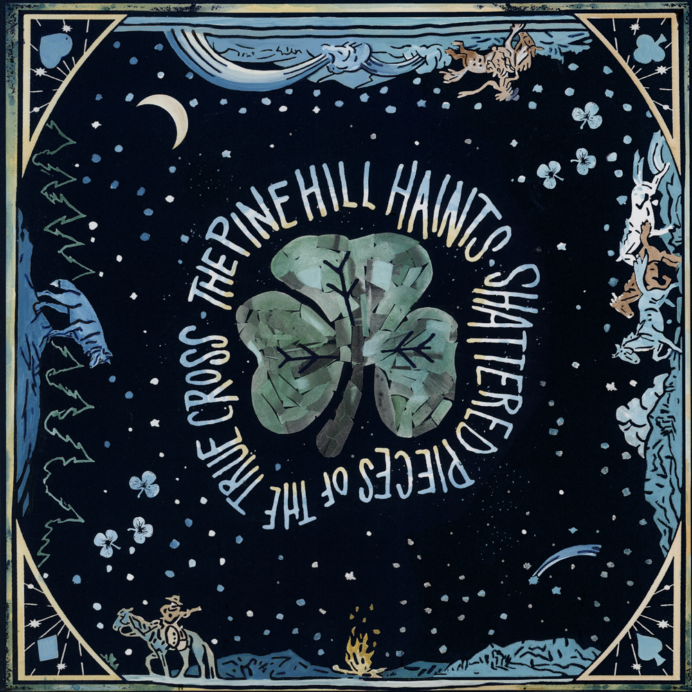 The Pine Hill Haints - Shattered Pieces of the True Cross