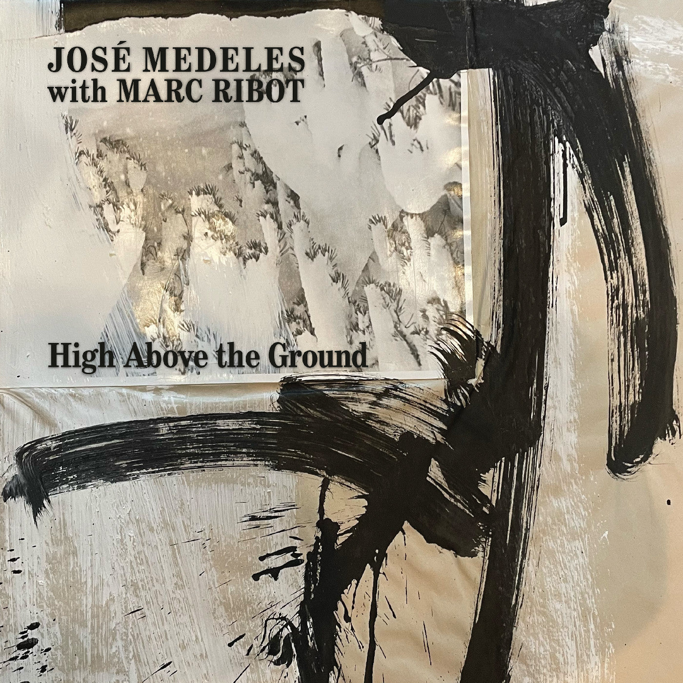 José Medeles with Marc Ribot - High Above The Ground (BLACK & WHITE SPLATTER VINYL)