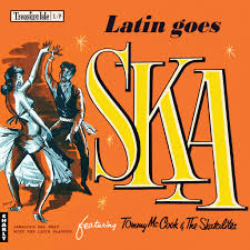 TOMMY MCCOOK AND THE SKATALITES - Latin Goes Ska (RSD 2025)