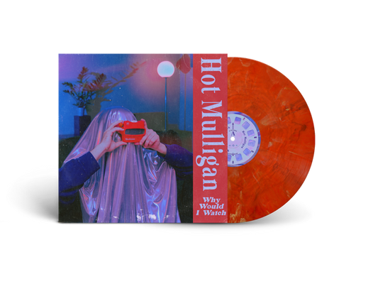 Hot Mulligan - Why Would I Watch [Copper Ruby]