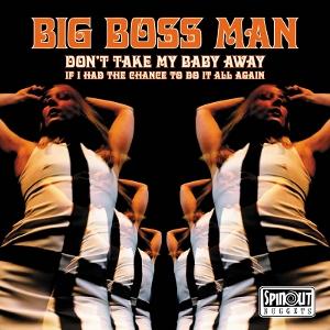 BIG BOSS MAN - DON’T TAKE MY BABY AWAY [7" Vinyl]