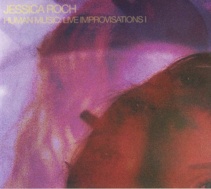Jessica ROCH - Human Music: Live Improvisations I [CD]