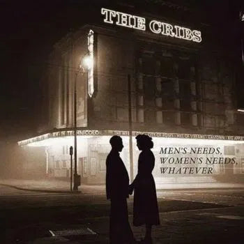THE CRIBS - Men's Needs Women's Needs, Whatever
