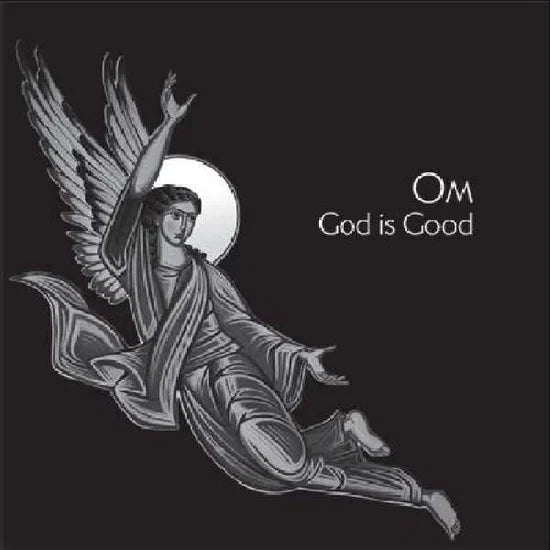 OM - GOD IS GOOD