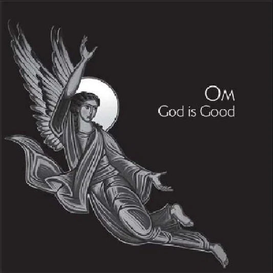 OM - GOD IS GOOD