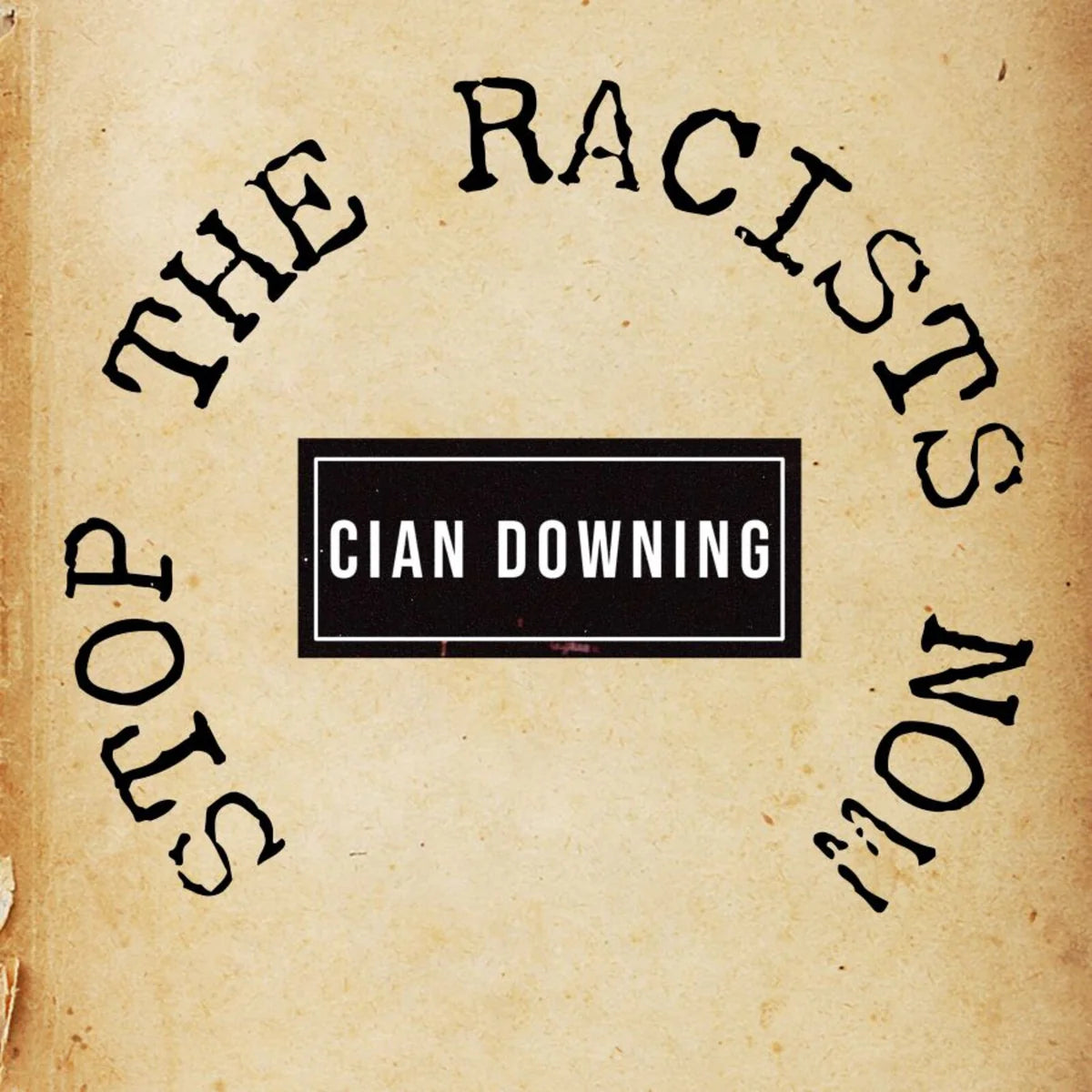 Cian Downing - Stop the Racists Now [7" Vinyl]