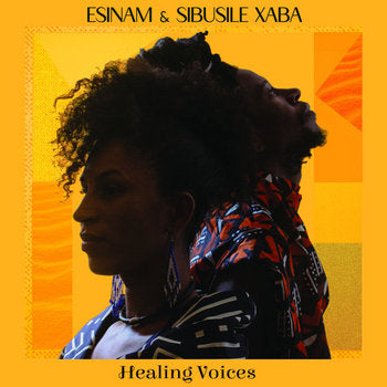 ESINAM & SIBUSILE XABA - Healing Voices