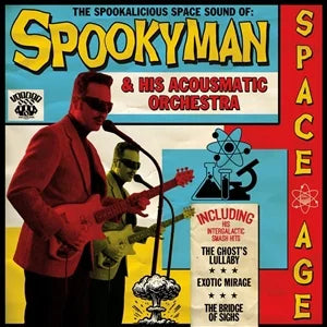 SPOOKYMAN & HIS ACOUSMATIC ORCHESTRA - THE SPOOKALICIOUS SPACE SOUND OF