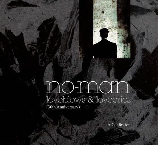 NO-MAN - Loveblows & Lovecries - A Confession