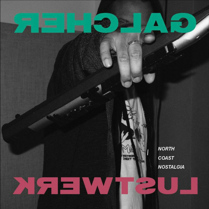 Galcher LUSTWERK - North Coast Nostalgia
