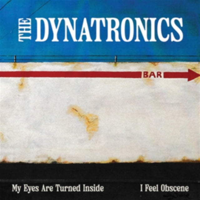 THE DYNATRONICS - MY EYES ARE TURNED INSIDE / I FEEL OBSCENE [7" Vinyl]