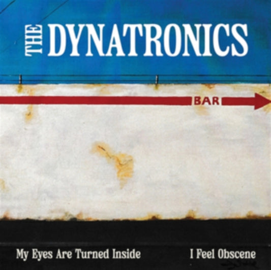 THE DYNATRONICS - MY EYES ARE TURNED INSIDE / I FEEL OBSCENE [7" Vinyl]