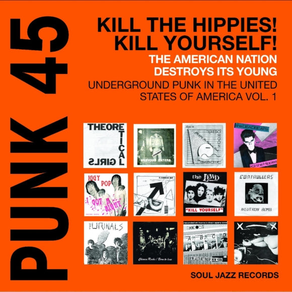 Soul Jazz Records presents - Punk 45: Kill The Hippies! Kill Yourself! - The American Nation