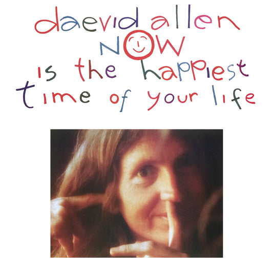 DAEVID ALLEN - Now Is The Happiest Time Of Your Life [LP]