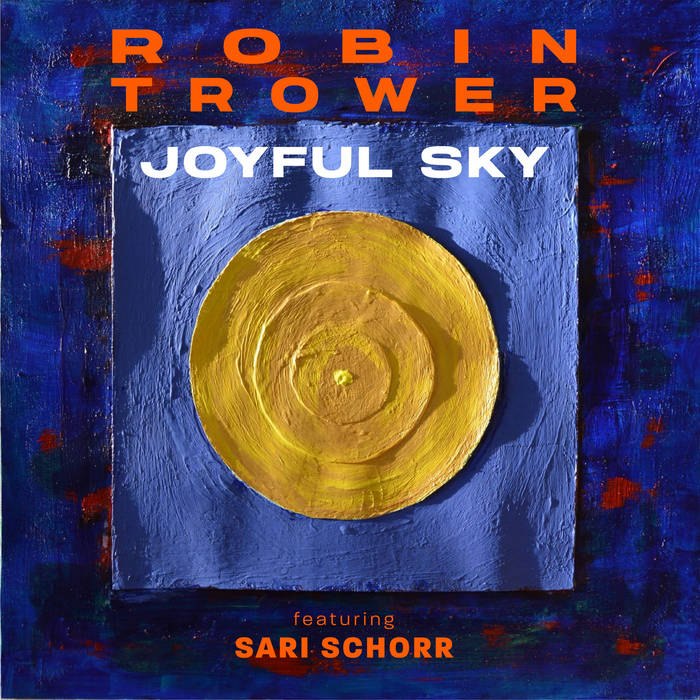 Robin Trower & Sari Schorr - Joyful Sky [CD]