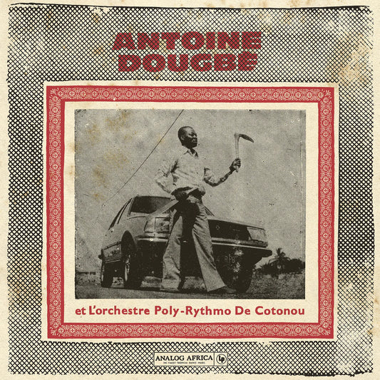 Antoine Dougbe et L'Orchestre Poly-Rythmo De Cotonou - Antoine Dougbe et L'Orchestre Poly-Rythmo De Cotonou [2LP Gatefold]