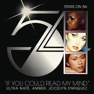 Ultra Nate, Amber, Jocelyn Enriquez (Stars on 54)	- If You Could Read My Mind [7 Opaque silver]