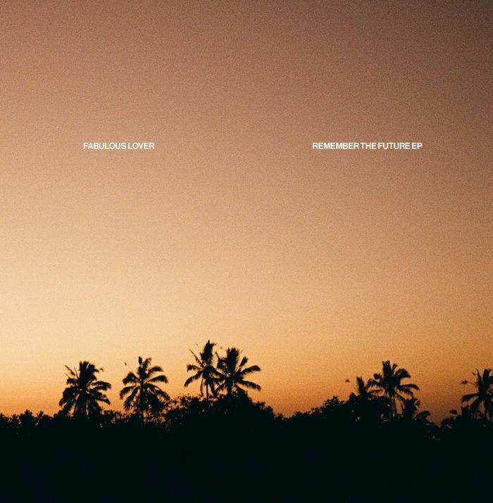 FABULOUS LOVER - Remember The Future EP (feat Pete Herbert, Rayko remixes)
