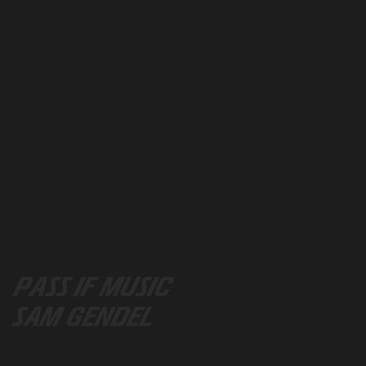 Sam Gendel - Pass If Music