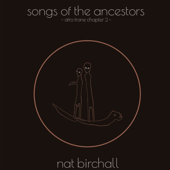 NAT BIRCHALL - Song Of The Ancestors - Afro Trane Chapter 2