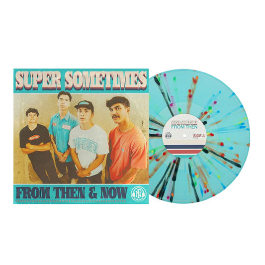 Super Sometimes - From Then & Now [Rainbow Splatter Vinyl]