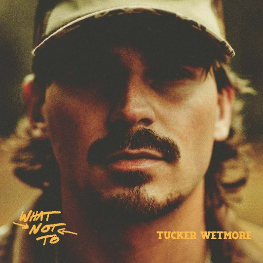 Tucker Wetmore - What Not To [CD]