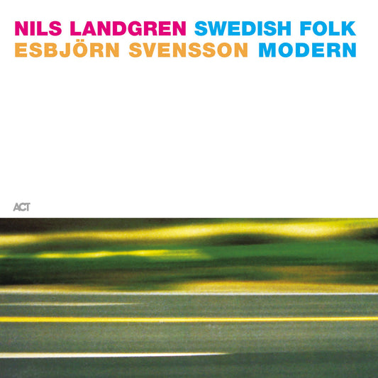Nils Landgren & Esbjörn Svensson - Swedish Folk Modern: Past Is Present Edition