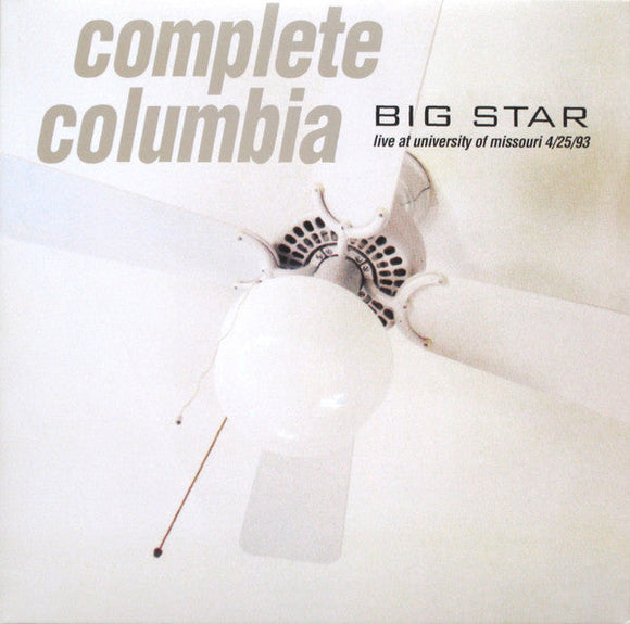 Big Star - Complete Columbia: Live at University of Missouri 4/25/93