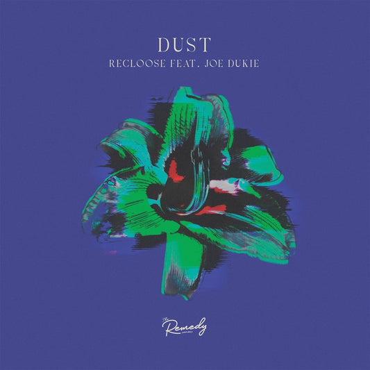 Recloose ft. Joe Dukie - Dust (Incl. Natasha Diggs / Aroop Roy Remixes)