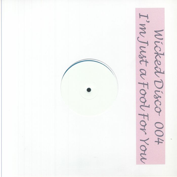 WICKED DISCO - I’M JUST A FOOL FOR YOU [single sided]