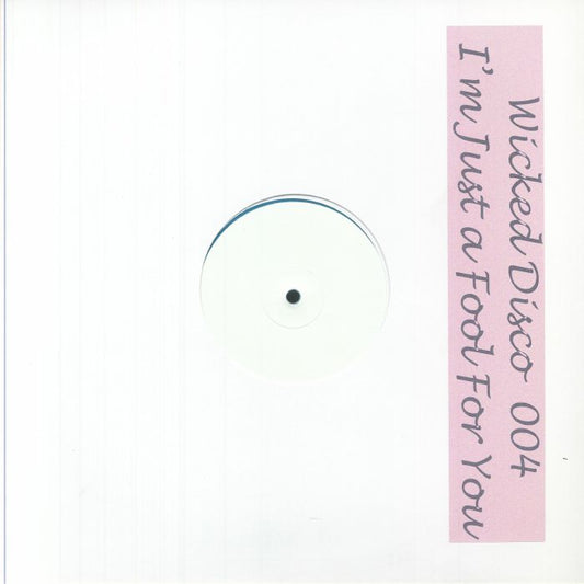 WICKED DISCO - I’M JUST A FOOL FOR YOU [single sided]
