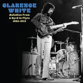 CLARENCE WHITE - MELODIES FROM A BIRD IN FLYTE (RSD2025)