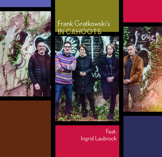 FRANK GRATKOWSKI'S IN CAHOOTS FEAT. INGRID LAUBROC - FRANK GRATKOWSKI'S IN CAHOOTS FEAT. INGRID LAUBROC [CD]