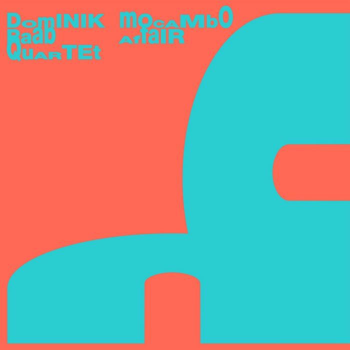 DOMINIK RAAB QUARTET - MOCAMBO AFFAIR [CD]