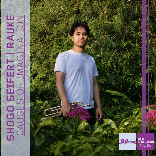 Shogo Seifert; Rauke - Causes of Imagination - Jazz Thing Next Generation Vol. 107 [CD]