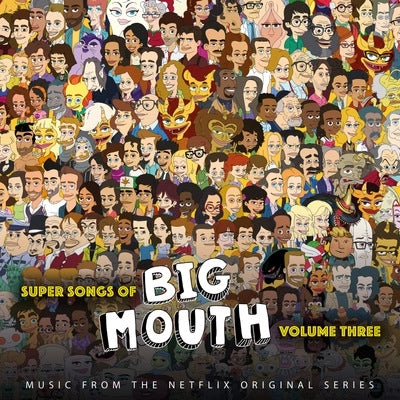 Big Mouth Cast - Super Songs of Big Mouth Vol. 3 (Music from the Netflix Series) [Yellow vinyl]