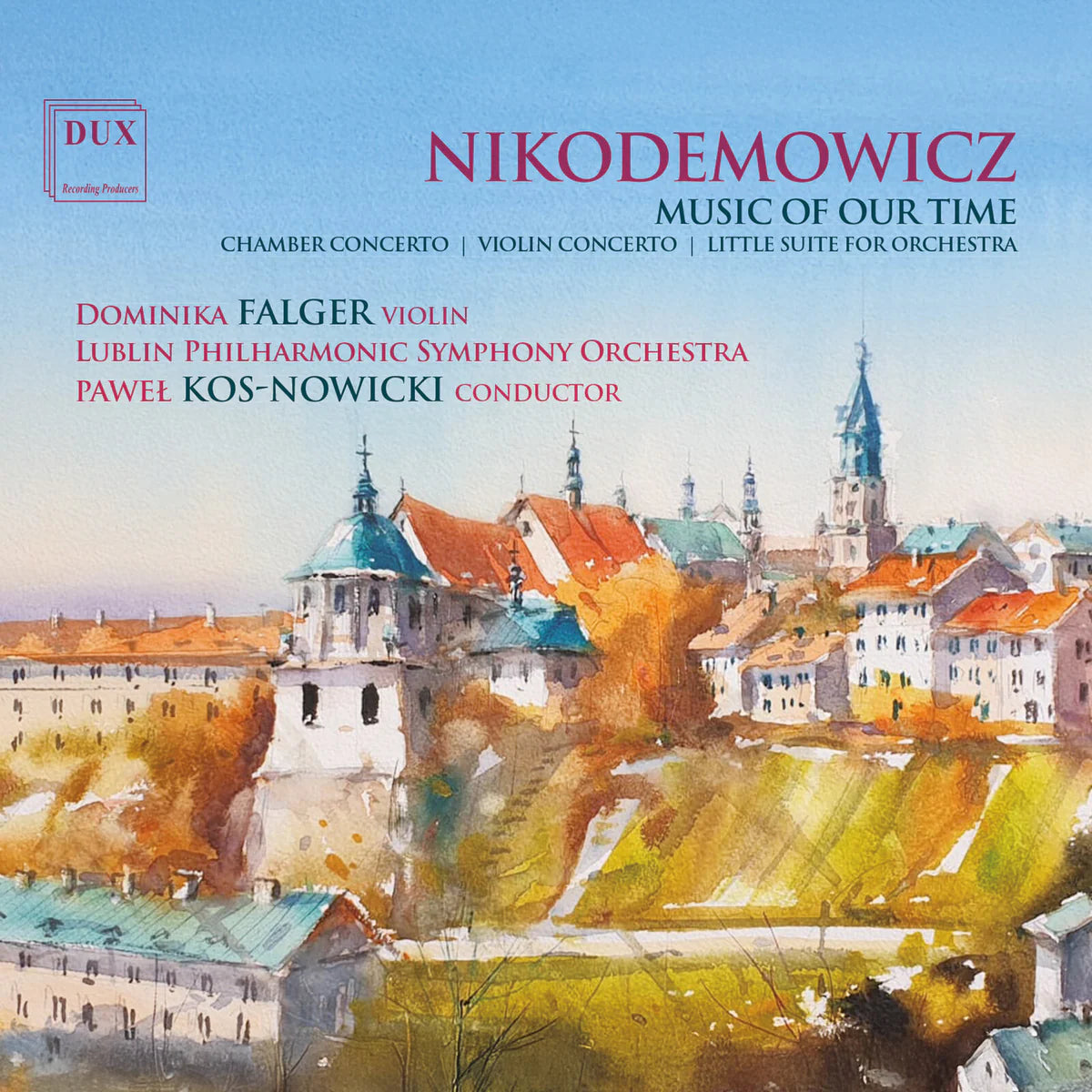 Dominika Falger, Lublin Philharmonic Symphony Orchestra, Pawel Kos-Nowicki - Andrzej Nikodemowicz: Music Of Our Time [CD]
