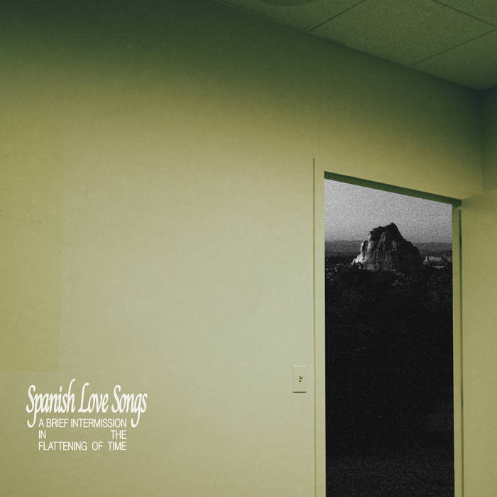 Spanish Love Songs - A Brief Intermission in the Flattening of Time [White w/ Green Splatter Vinyl]