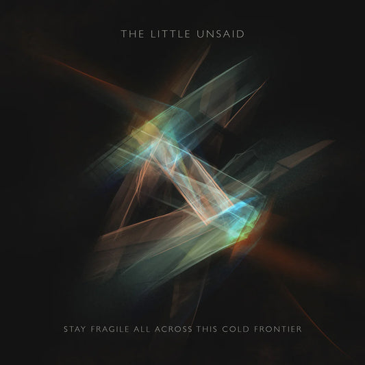 The Little Unsaid - Stay Fragile All Across This Cold Frontier [CD]