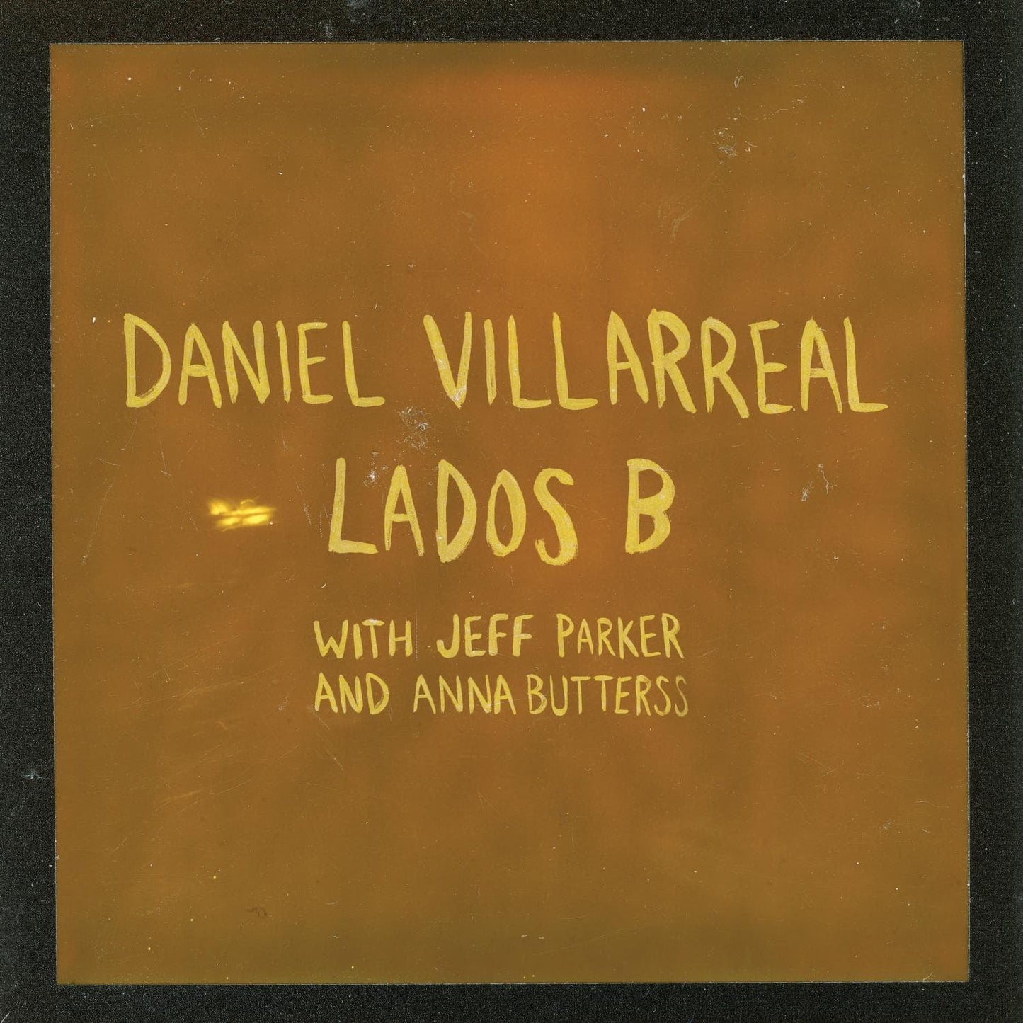 Daniel Villarreal, Jeff Parker & Anna Butterss - Lados B (2026 Edition) [Orange Colour Vinyl]