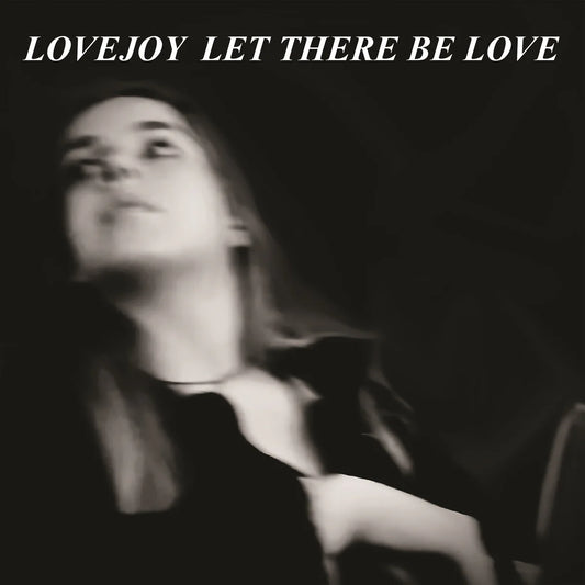 LOVEJOY - LET THERE BE LOVE [7" Vinyl]