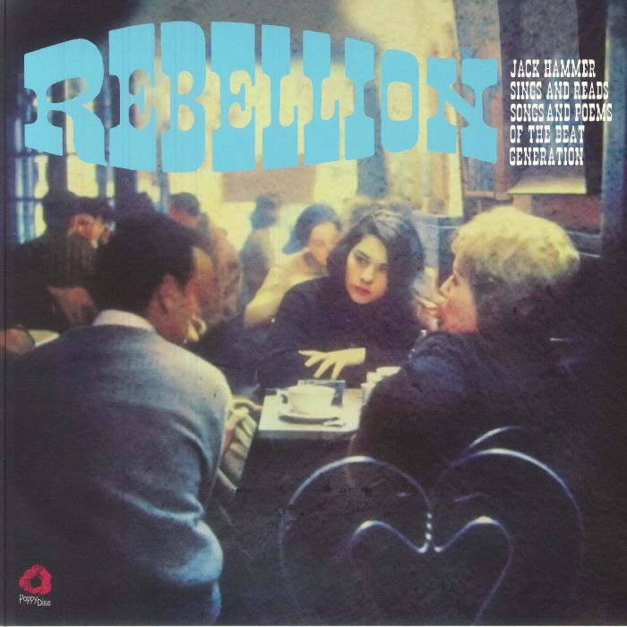 JACK HAMMER -  Rebellion: Jack Hammer Sings & Reads Songs & Poems Of The Beat Generation
