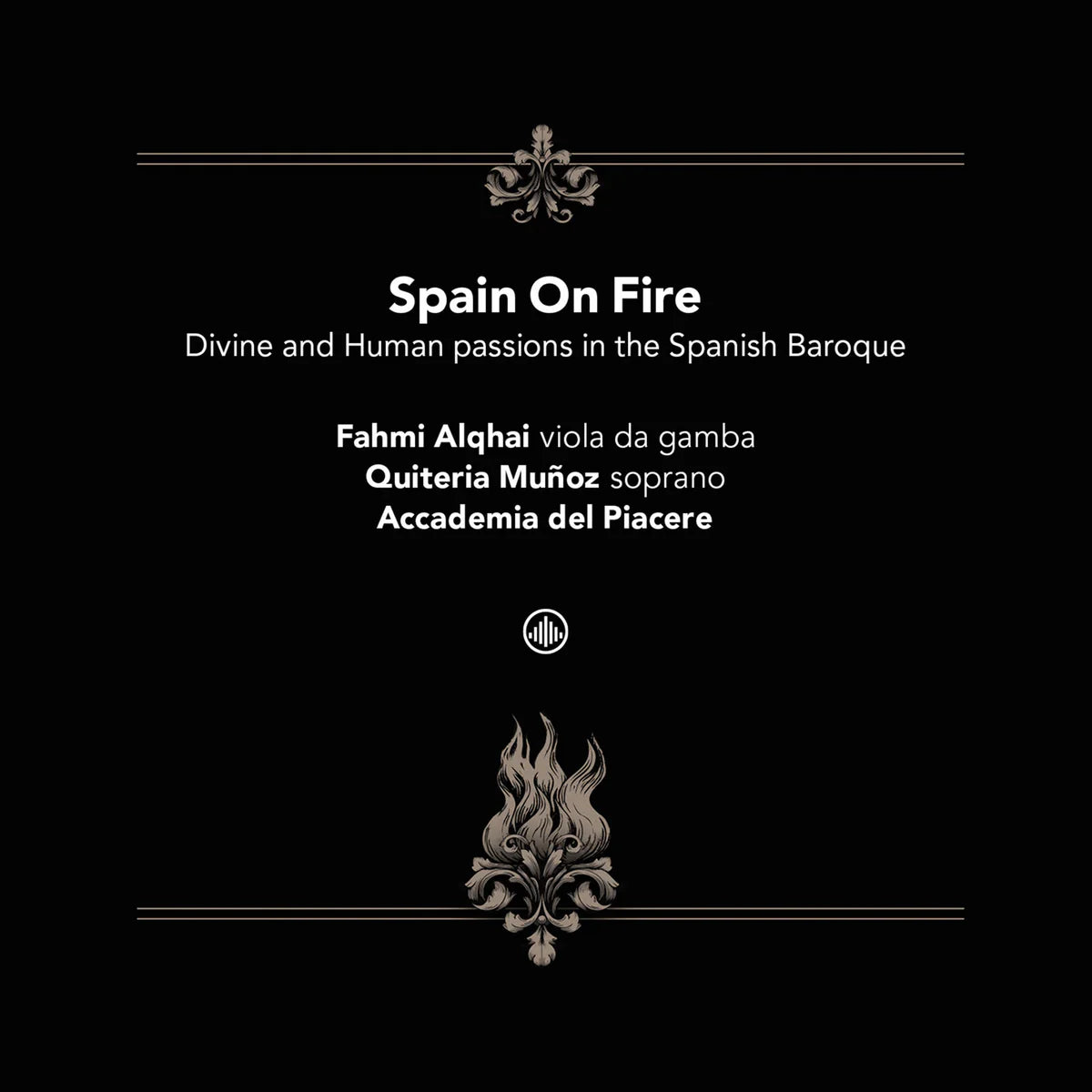 Accademia del Piacere; Fahmi Alqhai; Quiteria Munoz - Spain On Fire - Divine and Human Passions in the Spanish Baroque [CD]