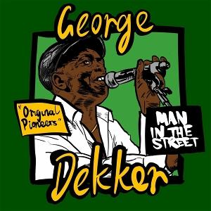 GEORGE DEKKER - MAN IN THE STREET [CD]
