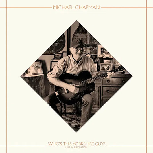 MICHAEL CHAPMAN - WHO'S THIS YORKSHIRE GUY? (LIVE IN BRIGHTON, 2015) (RSD 2025)