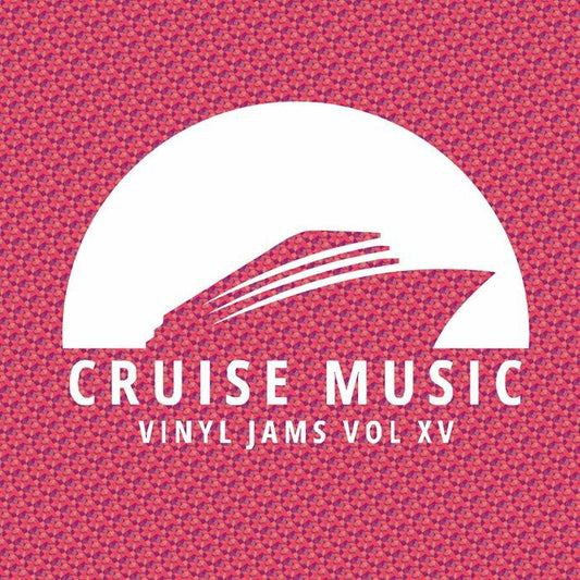 KELLER / MIRKO & MEEX / OLIVER KNIGHT / ANGELALA / DINO DZ - Cruise Music Vinyl Jams Vol XV