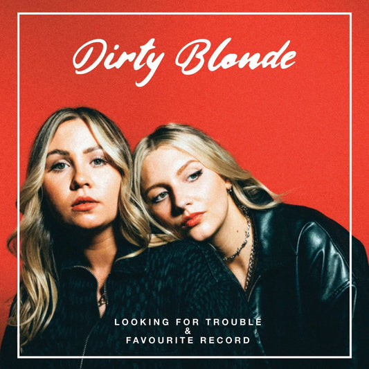 Dirty Blonde - Looking For Trouble & Favourite Record [Red Vinyl]